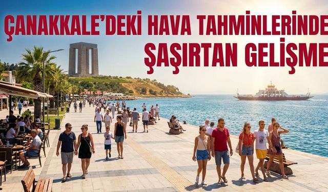 Çanakkale'deki hava tahminlerinde şaşırtan gelişme
