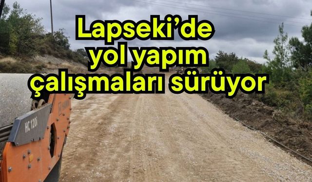 Lapseki’de yol yapım çalışmaları sürüyor