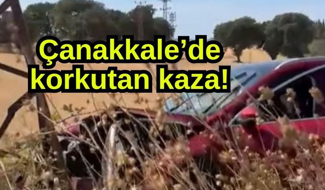 Çanakkale’de korkutan kaza!
