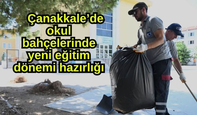 Çanakkale’de okul bahçelerinde yeni eğitim dönemi hazırlığı