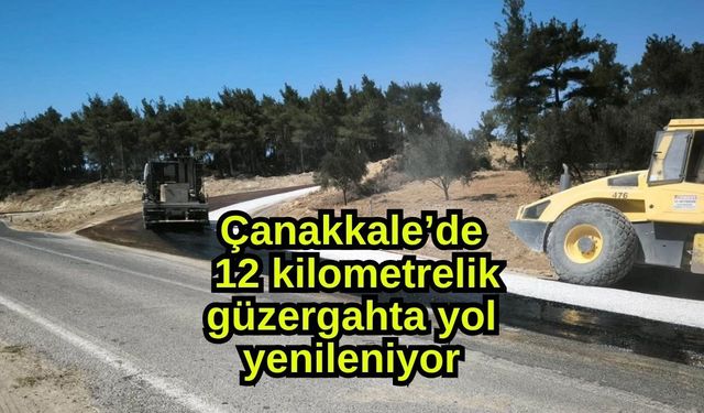 Çanakkale’de 12 kilometrelik güzergahta yol yenileniyor