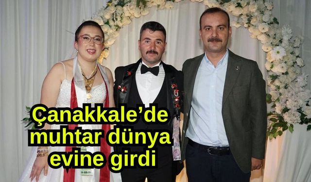 Çanakkale’de muhtar dünya evine girdi