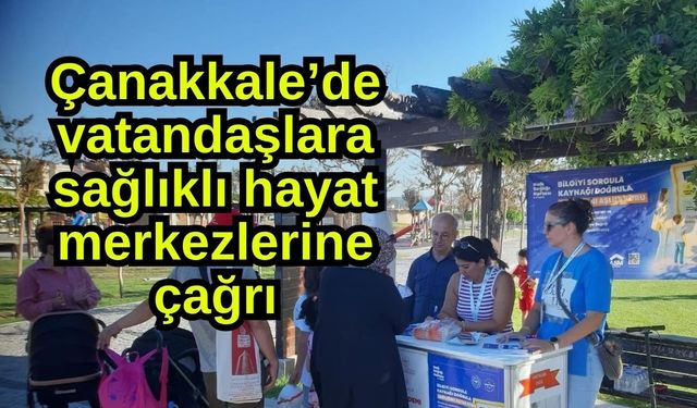 Çanakkale’de vatandaşlara sağlıklı hayat merkezlerine çağrı