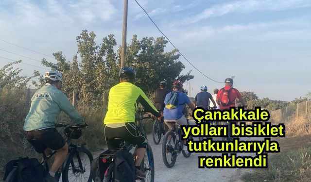Çanakkale yolları bisiklet tutkunlarıyla renklendi
