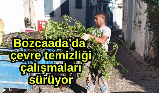 Bozcaada’da çevre temizliği çalışmaları sürüyor