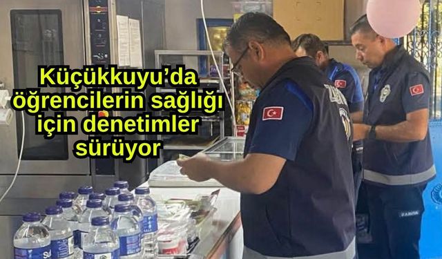 Küçükkuyu’da öğrencilerin sağlığı için denetimler sürüyor