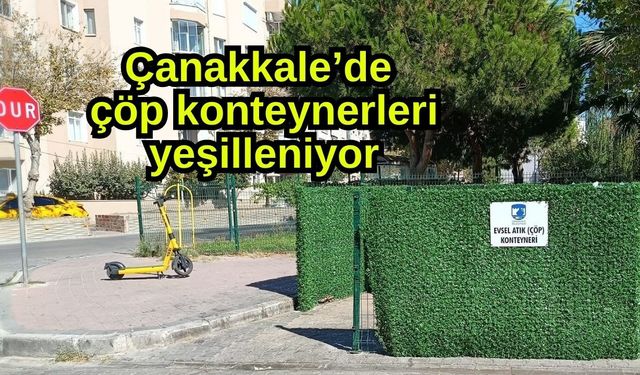 Çanakkale’de çöp konteynerleri yeşilleniyor
