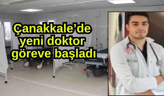 Çanakkale’de yeni doktor göreve başladı