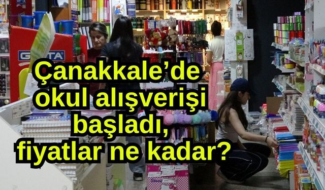 Çanakkale’de okul alışverişi başladı, fiyatlar ne kadar? (Video)