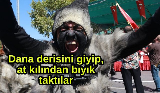 Dana derisini giyip, at kılından bıyık taktılar
