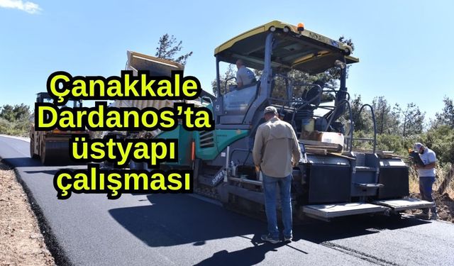Çanakkale Dardanos’ta üstyapı çalışması
