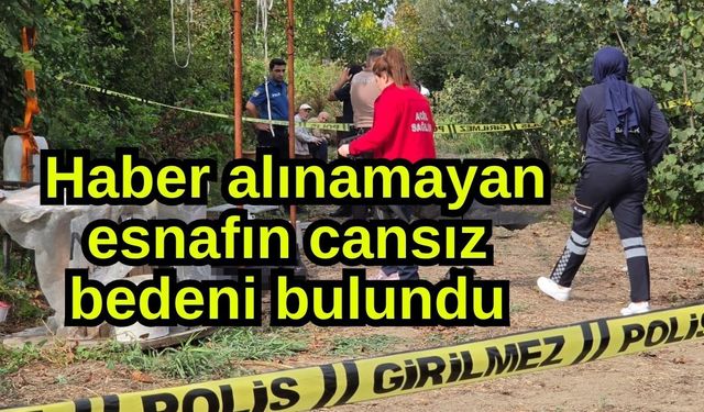Haber alınamayan esnafın cansız bedeni bulundu
