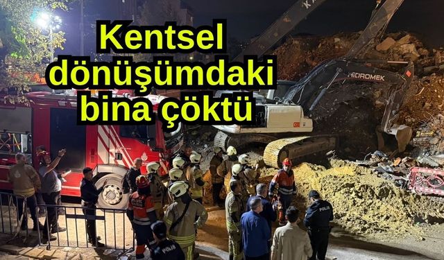Kentsel dönüşümdaki bina çöktü