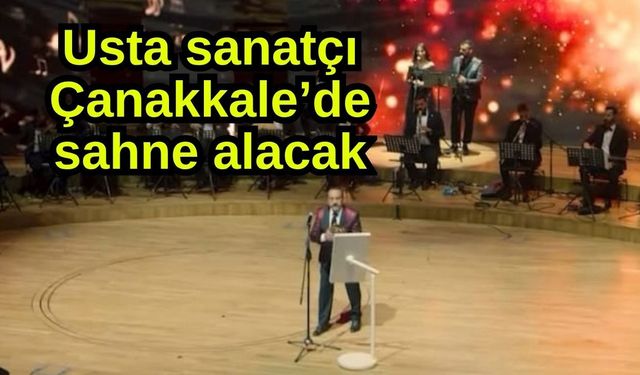 Usta sanatçı Çanakkale’de sahne alacak