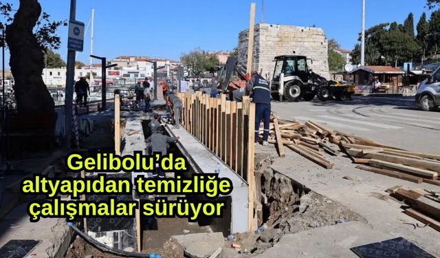 Gelibolu’da altyapıdan temizliğe çalışmalar sürüyor