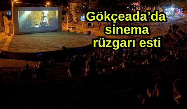Gökçeada’da sinema rüzgarı esti