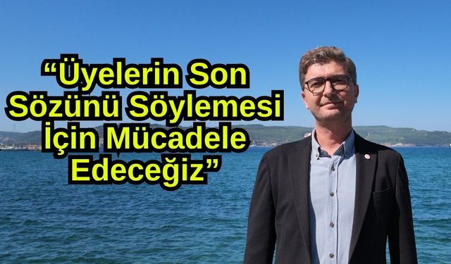 Erdem: “Üyelerin Son Sözünü Söylemesi İçin Mücadele Edeceğiz”
