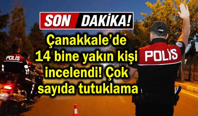 Çanakkale’de çok sayıda tutuklama var!...