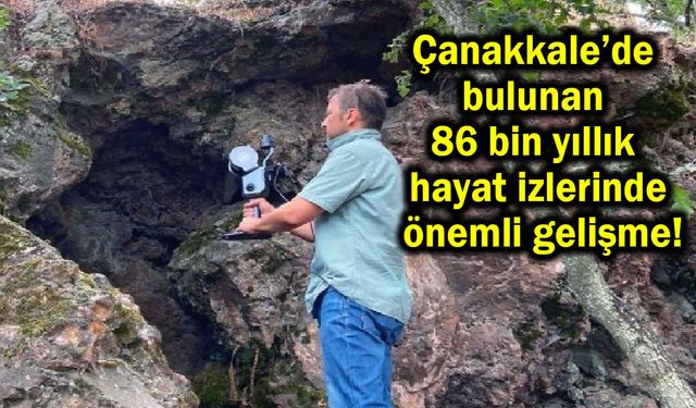 Çanakkale’de 86 bin yıllık hayat izleri... (Video)