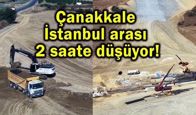 Çanakkale-İstanbul arası 2 saate düşüyor!