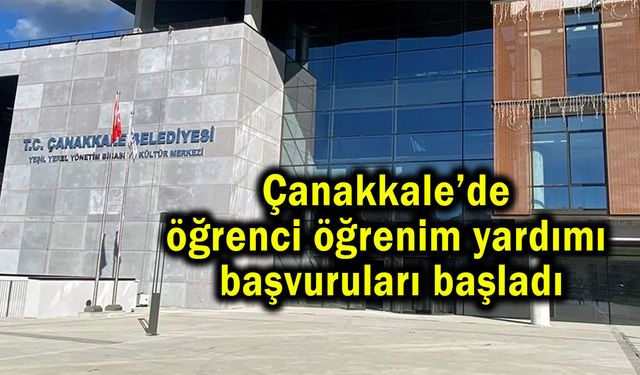 Çanakkale’de öğrenci öğrenim yardımı başvuruları başladı