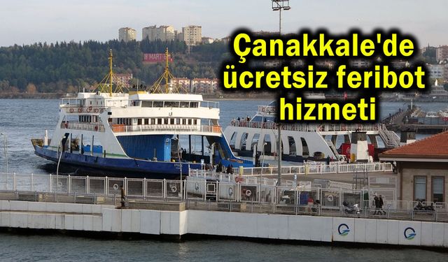 Çanakkale'de ücretsiz feribot hizmeti