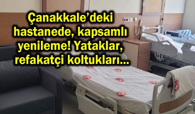Çanakkale’deki hastanede kapsamlı yenileme!