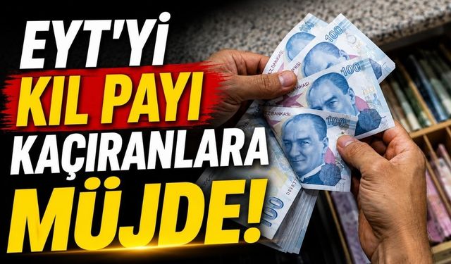 EYT'yi kıl payı kaçıranlara müjde