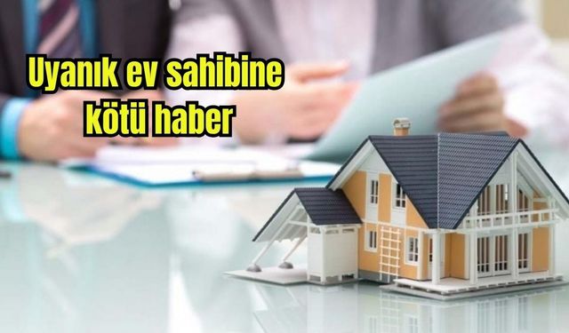 Uyanık ev sahiplerine kötü haber