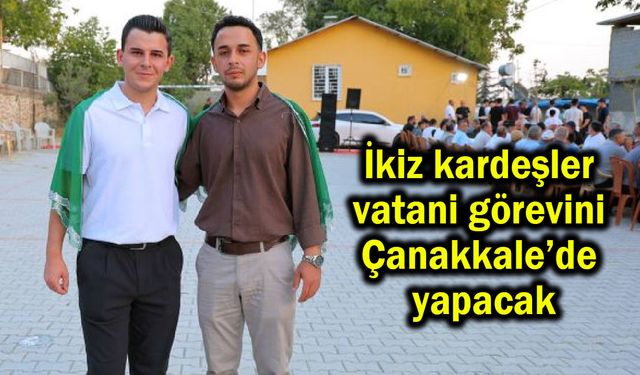 İkiz kardeşler vatani görevini Çanakkale’de yapacak