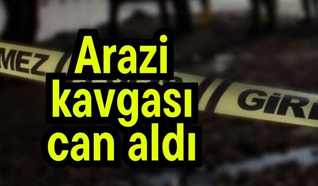 Arazi kavgası can aldı