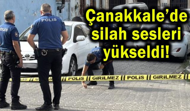 Çanakkale’de silah sesleri yükseldi!