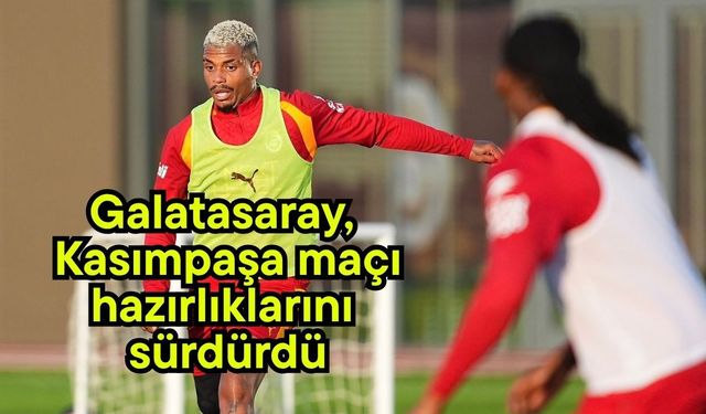 Galatasaray, Kasımpaşa maçı hazırlıklarını sürdürdü
