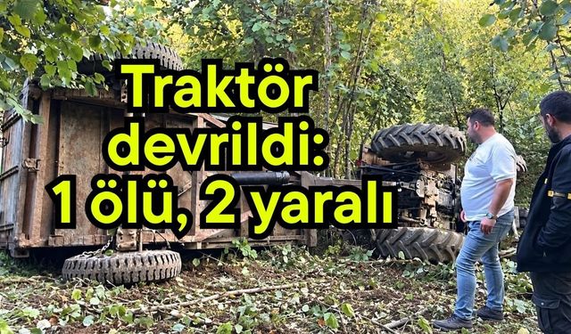 Traktör devrildi: 1 ölü, 2 yaralı