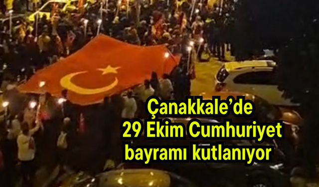 Çanakkale’de 29 Ekim Cumhuriyet Bayramı kutlanıyor (Video)