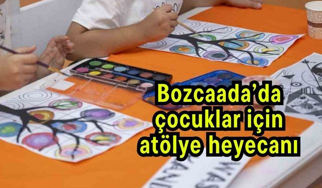 Bozcaada’da çocuklar için atölye heyecanı