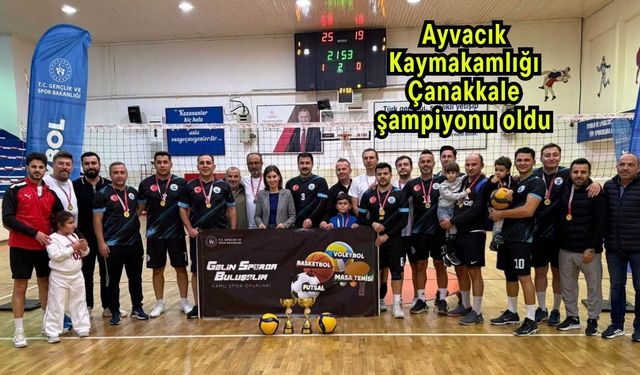 Ayvacık Kaymakamlığı Çanakkale şampiyonu oldu