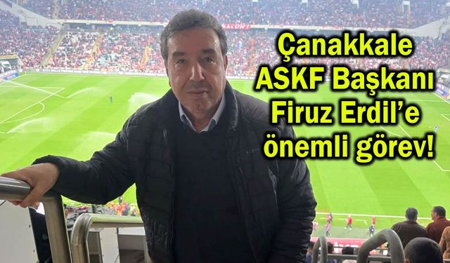 Çanakkale ASKF Başkanı Firuz Erdil’e önemli görev!