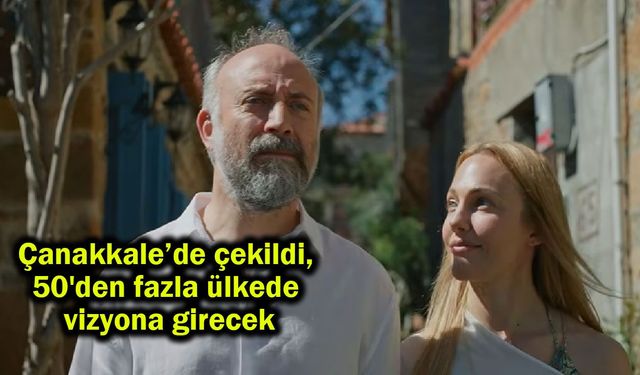 Çanakkale’de çekildi, 50'den fazla ülkede vizyona girecek
