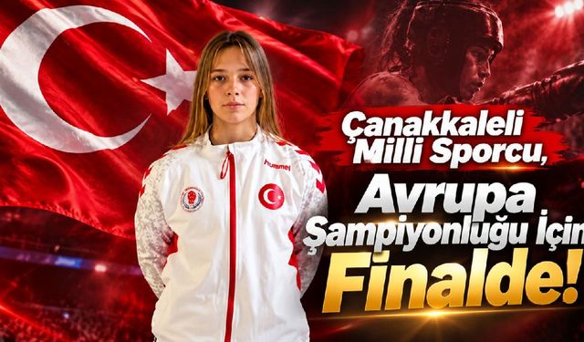 Çanakkaleli Milli Sporcu Finalde! Hedef Avrupa Şampiyonluğu
