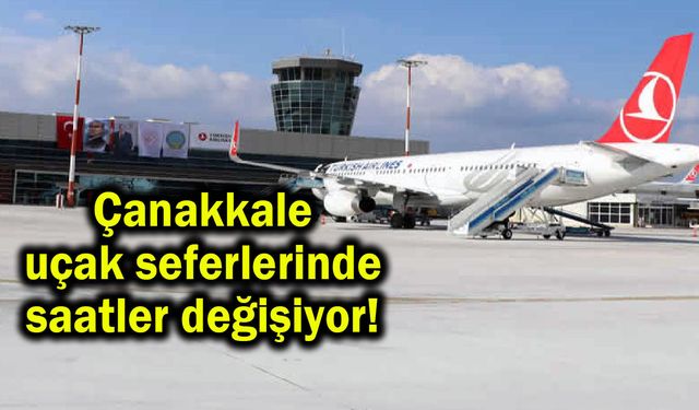 Çanakkale uçak seferlerinde saatler değişiyor!