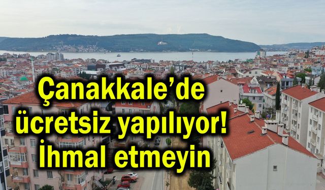 Çanakkale’de ücretsiz yapılıyor! İhmal etmeyin
