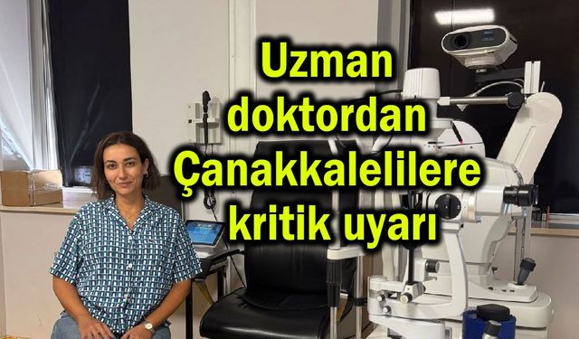 Uzman doktordan Çanakkalelilere kritik uyarı!