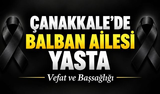 Çanakkale’de Balban Ailesi Yasta