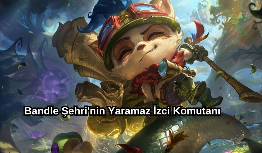 Teemo'nun hikayesi ve oynanış rehberi