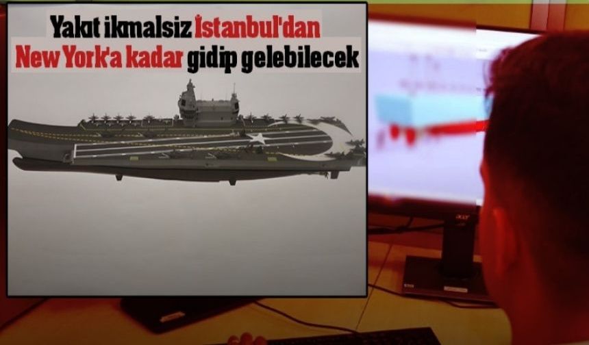 Milli uçak gemisi yakıt ikmalsiz İstanbul’dan New York’a kadar gidip gelebilecek (VİDEO)