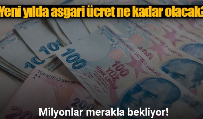 Yeni yılda asgari ücret ne kadar olacak