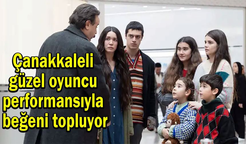 Çanakkaleli oyuncu, reyting rekorları kıran dizide  büyülüyor