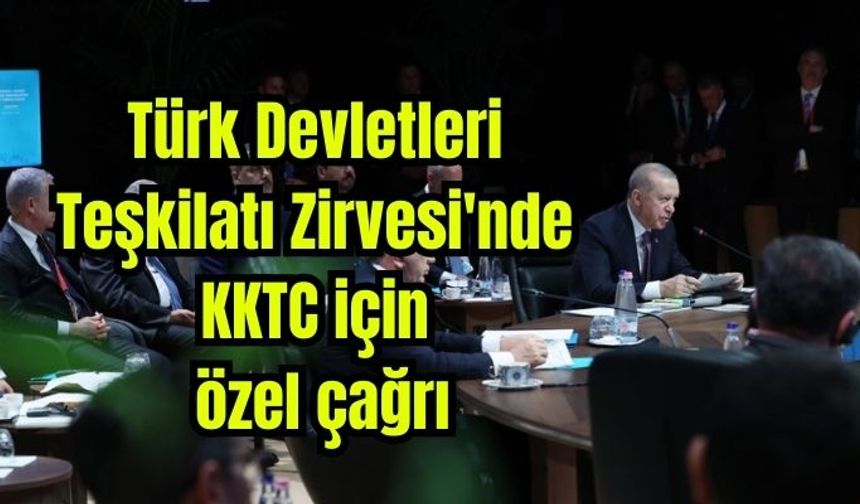 Cumhurbaşkanı Erdoğan'dan Türk Devletleri Teşkilatı Zirvesi'nde KKTC için özel çağrı