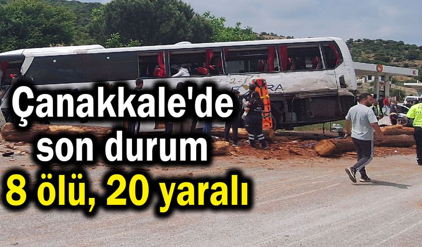Çanakkale'de son durum 8 ölü, 20 yaralı
